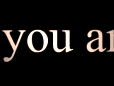 You are..